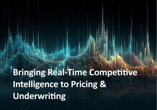 Bringing Real-Time Competitive Intelligence to Pricing & Underwriting